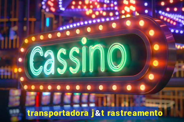 transportadora j&t rastreamento